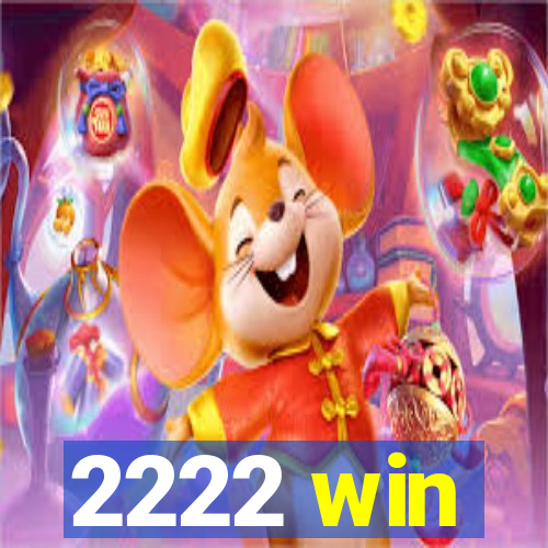 2222 win