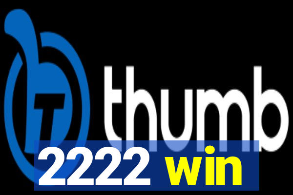 2222 win