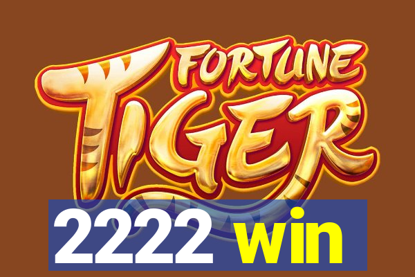 2222 win