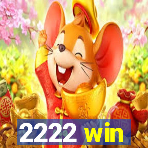 2222 win