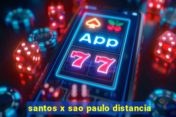 santos x sao paulo distancia