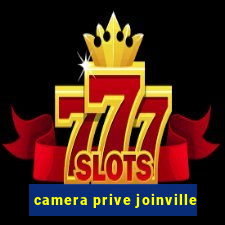 camera prive joinville