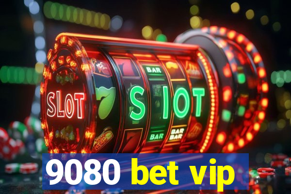 9080 bet vip