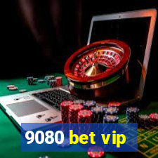 9080 bet vip