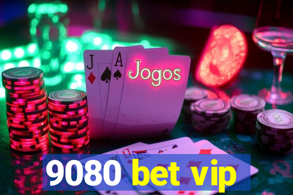 9080 bet vip