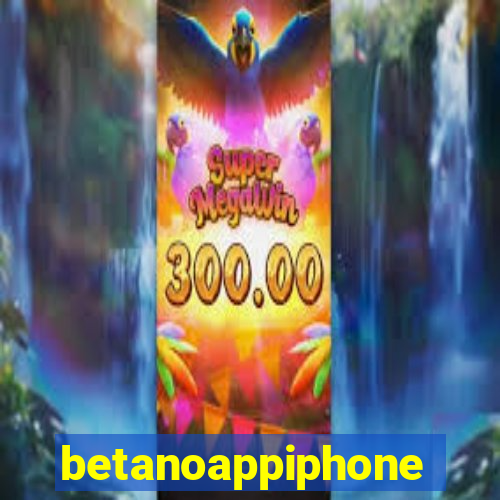 betanoappiphone