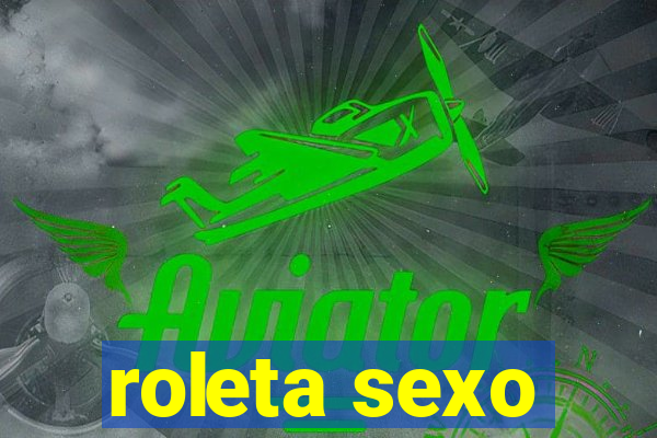 roleta sexo