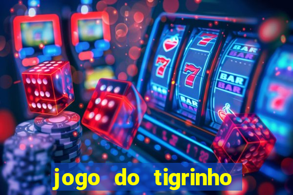 jogo do tigrinho de r$ 1