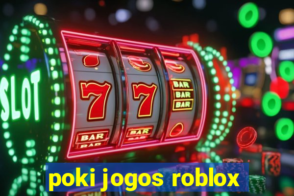 poki jogos roblox