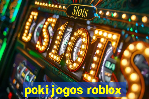 poki jogos roblox