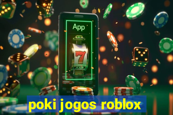 poki jogos roblox