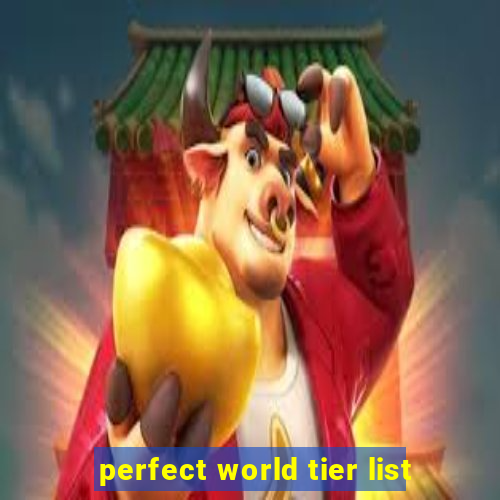perfect world tier list