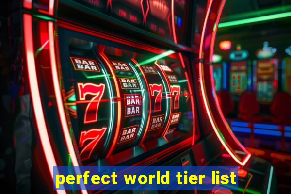 perfect world tier list