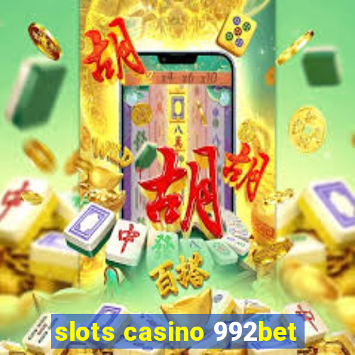 slots casino 992bet