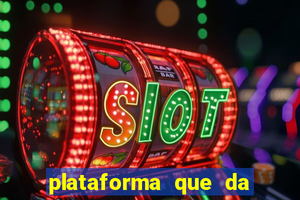plataforma que da dinheiro pra jogar