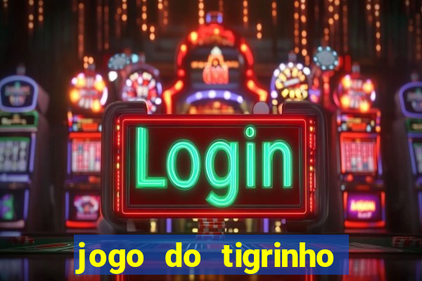 jogo do tigrinho paga de verdade
