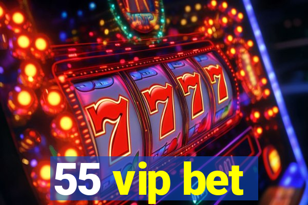 55 vip bet