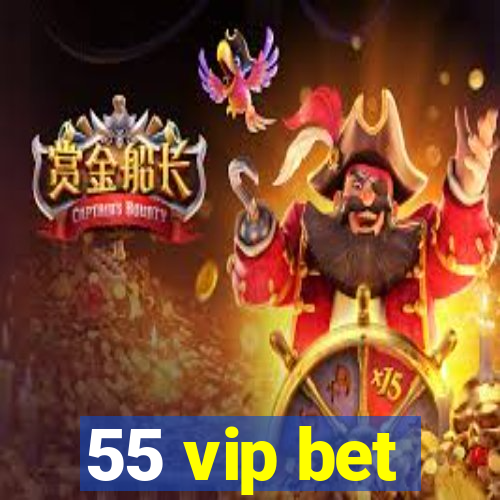 55 vip bet