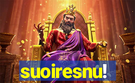 suoiresnu!