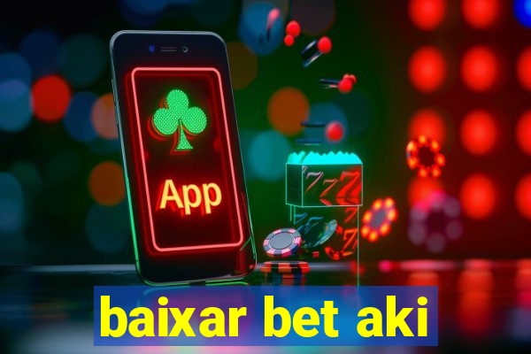 baixar bet aki