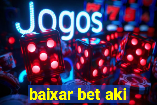 baixar bet aki