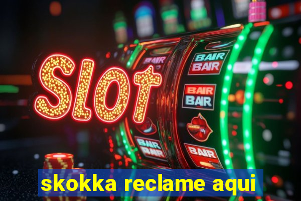 skokka reclame aqui