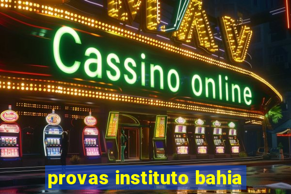 provas instituto bahia