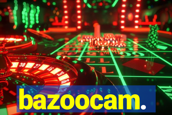 bazoocam.