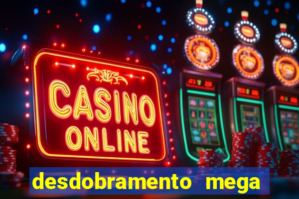 desdobramento mega sena 36 dezenas grátis