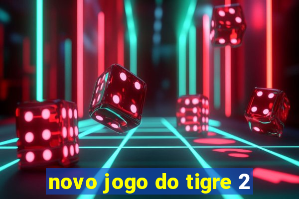 novo jogo do tigre 2