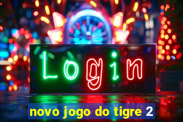 novo jogo do tigre 2