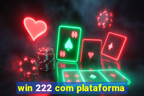 win 222 com plataforma