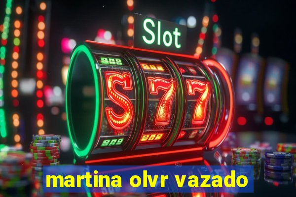 martina olvr vazado