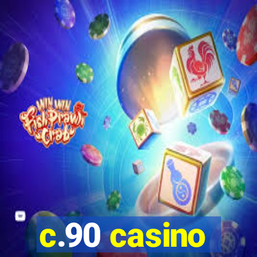 c.90 casino