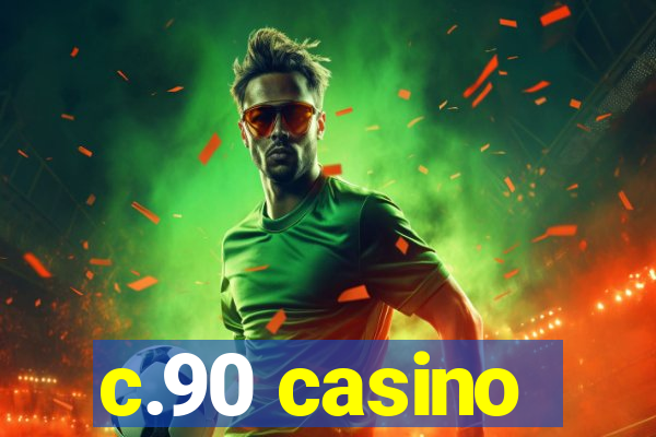 c.90 casino