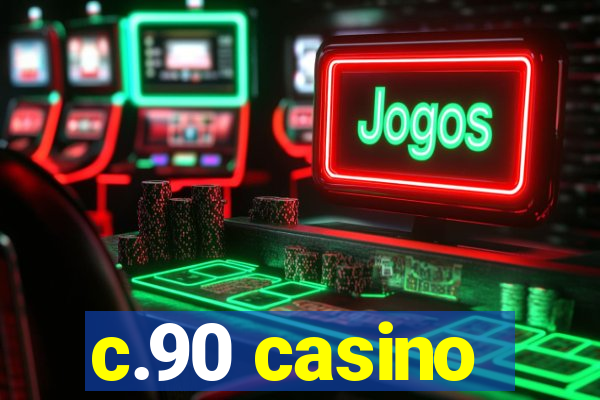 c.90 casino