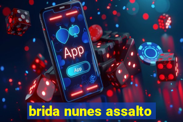 brida nunes assalto