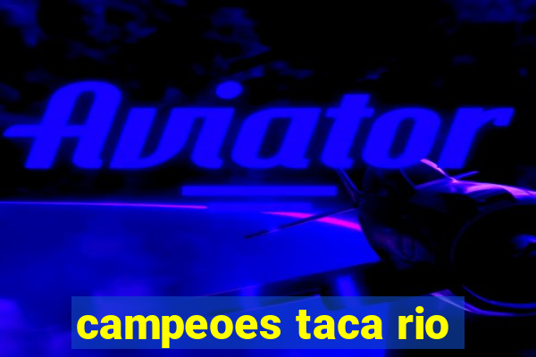 campeoes taca rio