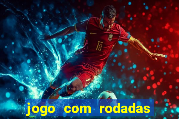 jogo com rodadas gratis sem deposito
