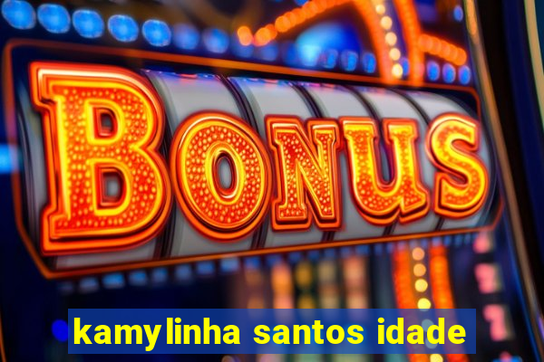 kamylinha santos idade