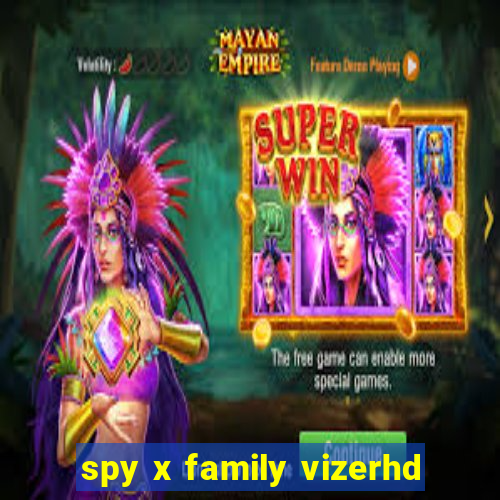 spy x family vizerhd