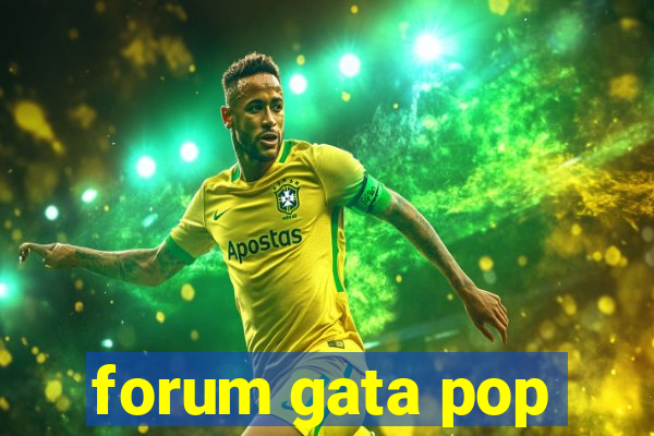 forum gata pop