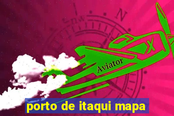 porto de itaqui mapa