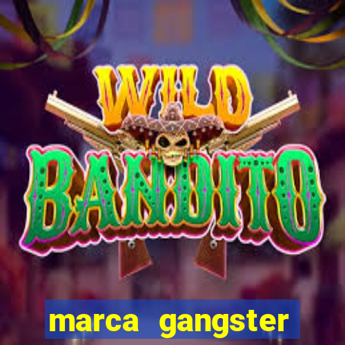 marca gangster significado marca gangster é boa