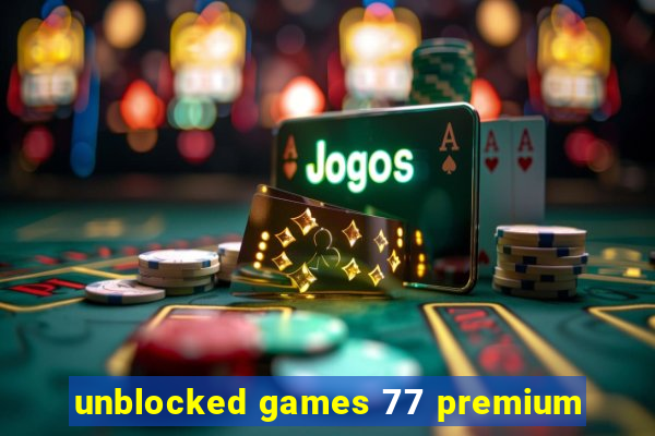 unblocked games 77 premium