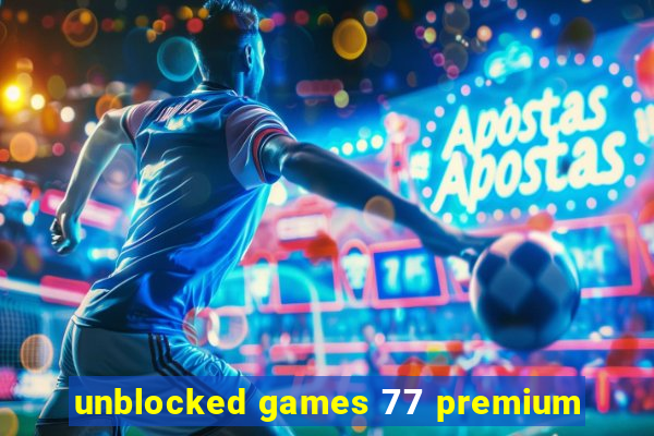 unblocked games 77 premium