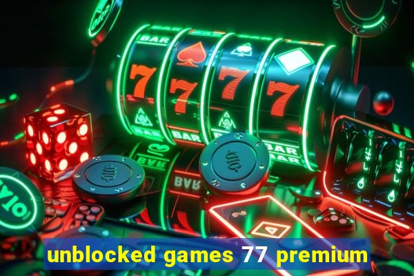 unblocked games 77 premium
