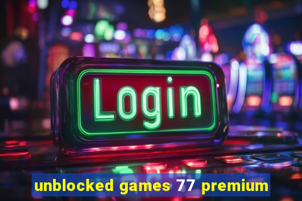 unblocked games 77 premium