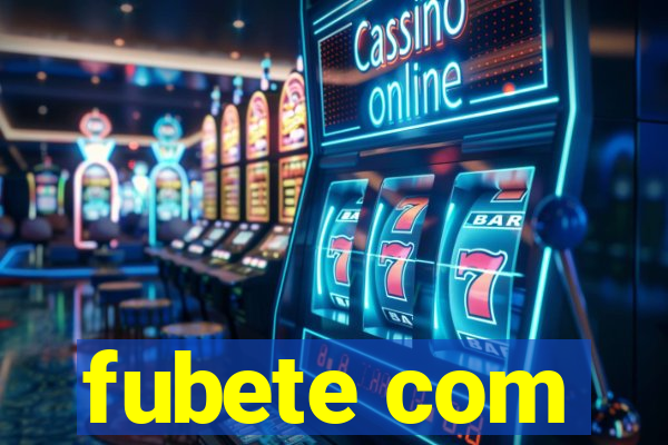 fubete com