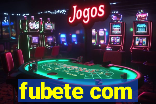 fubete com